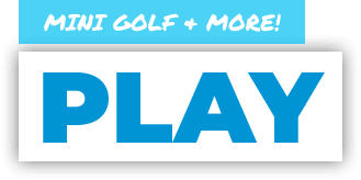 Mini golf and more! PLAY